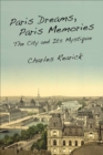 Paris Dreams, Paris Memories : The City and Its Mystique - eBook