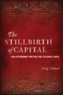 The Stillbirth of Capital : Enlightenment Writing and Colonial India - eBook