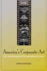 America's Corporate Art : The Studio Authorship of Hollywood Motion Pictures - eBook