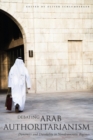 Debating Arab Authoritarianism : Dynamics and Durability in Nondemocratic Regimes - eBook