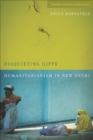 Disquieting Gifts : Humanitarianism in New Delhi - eBook