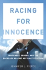Racing for Innocence : Whiteness, Gender, and the Backlash Against Affirmative Action - eBook