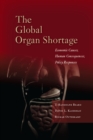 The Global Organ Shortage : Economic Causes, Human Consequences, Policy Responses - eBook