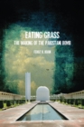 Eating Grass : The Making of the Pakistani Bomb - eBook