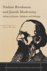 Nathan Birnbaum and Jewish Modernity : Architect of Zionism, Yiddishism, and Orthodoxy - eBook