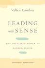 Leading with Sense : The Intuitive Power of Savoir-Relier - Book