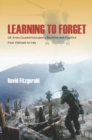 Learning to Forget : US Army Counterinsurgency Doctrine and Practice from Vietnam to Iraq - eBook