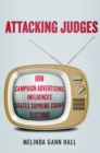 Attacking Judges : How Campaign Advertising Influences State Supreme Court Elections - eBook