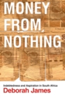 Money from Nothing : Indebtedness and Aspiration in South Africa - eBook