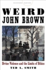 Weird John Brown : Divine Violence and the Limits of Ethics - eBook