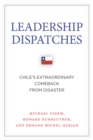 Leadership Dispatches : Chile's Extraordinary Comeback from Disaster - eBook