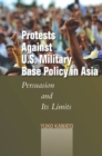 Protests Against U.S. Military Base Policy in Asia : Persuasion and Its Limits - eBook