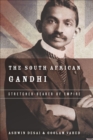 The South African Gandhi : Stretcher-Bearer of Empire - eBook