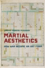 Martial Aesthetics : How War Became an Art Form - Book
