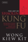 The Art of Shaolin Kung Fu : The Secrets of Kung Fu for Self-Defense, Health, and Enlightenment - Book