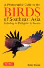 A Photographic Guide to the Birds of Southeast Asia : Including the Philippines and Borneo - Book