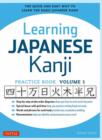 Learning Japanese Kanji Practice Book Volume 1 : (JLPT Level N5 & AP Exam) The Quick and Easy Way to Learn the Basic Japanese Kanji Volume 1 - Book
