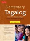 Elementary Tagalog Workbook : Tara, Mag-Tagalog Tayo! Come On, Let's Speak Tagalog! (Online Audio Download Included) - Book