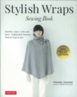 Stylish Wraps Sewing Book : Ponchos, Capes, Coats and More - Fashionable Warmers that are Easy to Sew - Book