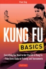 Kung Fu Basics : Everything You Need to Get Started in Kung Fu - from Basic Kicks to Training and Tournaments - Book