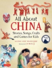 All About China : Stories, Songs, Crafts and Games for Kids - Book