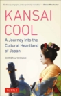 Kansai Cool : A Journey into the Cultural Heartland of Japan - Book
