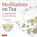 Meditations on Tea : A Coloring Book to Soothe the Soul - Book