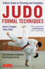 Judo Formal Techniques : A Basic Guide to Throwing and Grappling - The Essentials of Kodokan Free Practice Forms - Book