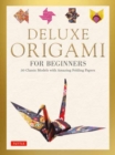 Deluxe Origami for Beginners Kit : 30 Classic Models with Amazing Folding Papers - Book