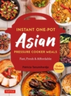 Instant Pot Asian Pressure Cooker Meals : Fast, Fresh & Affordable (Official Instant Pot Cookbook) - Book