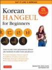 Korean Hangul for Beginners: Say it Like a Korean : Learn to read, write and pronounce Korean - plus hundreds of useful words and phrases! (Free Downloadable Flash Cards & Audio Files) - Book