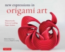 New Expressions in Origami Art : Masterworks from 25 Leading Paper Artists - Book