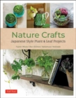 Nature Crafts : Japanese Style Plant & Leaf Projects (With 40 Projects and over 250 Photos) - Book