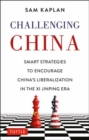 Challenging China : Smart Strategies for Dealing with China in the Xi Jinping Era - Book