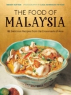 The Food of Malaysia : 62 Delicious Recipes from the Crossroads of Asia - Book