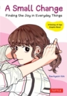 A Small Change : Finding the Joy in Everyday Things (A Korean Graphic Novel) - Book