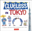 Clueless in Tokyo : An Explorer's Sketchbook of Weird and Wonderful Things in Japan - Book