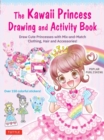 The Kawaii Princess Drawing and Activity Book : Draw Cute Princesses with Mix-and-Match Clothing, Hair and Accessories! (With 150 colorful stickers) - Book