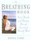 The Breathing Book : Vitality and Good Health through Essential Breath Work - Book