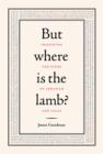 But Where is the Lamb? - eBook
