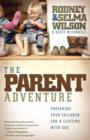 The Parent Adventure : Preparing Your Children for a Lifetime with God - eBook