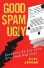 The Good, Spam, And Ugly: Shooting It Out With Internet Bad Guys - eBook