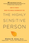 The Highly Sensitive Person : How to Thrive When the World Overwhelms You - eBook