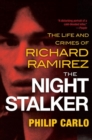 The Night Stalker : The Disturbing Life and Chilling Crimes of Richard Ramirez - Book