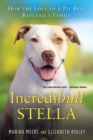 Incredibull Stella : How the Love of a Pit Bull Rescued a Family - eBook