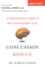 Concussion Rescue : A Comprehensive Program to Heal Traumatic Brain Injury - Book