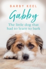 Gabby : The Little Dog That Had to Learn to Bark - eBook