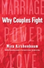 Why Couples Fight : A Step-by-Step Guide to Ending the Frustration, Conflict, and Resentment in Your Relationship - eBook