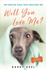 Will You Love Me? : The Rescue Dog That Rescued Me - eBook
