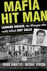 Mafia Hit Man : Carmine DiBiase, The Wiseguy Who Really Killed Joey Gallo - eBook